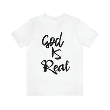 Load image into Gallery viewer, GOD IS REAL